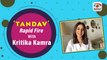 'Tandav' Rapid Fire With Kritika Kamra | Movies, Web Shows Or TV? & More