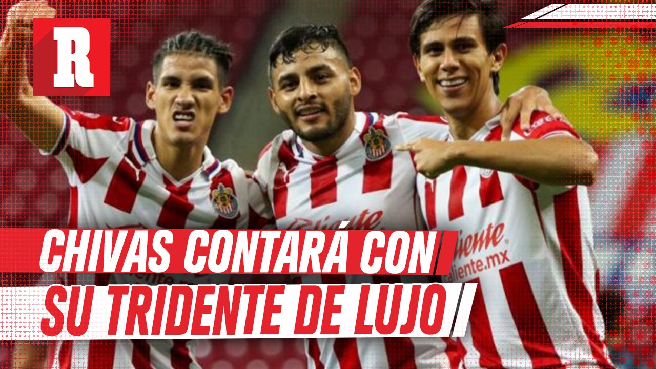 Chivas por fin podrá contar con su tridente de lujo ante Atlético de San Luis