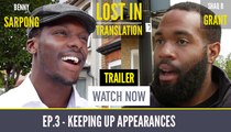 Keeping Up Appearances | Ep.3 'Lost in Translation' Starring Shaq B. Grant & Benny Sarpong!