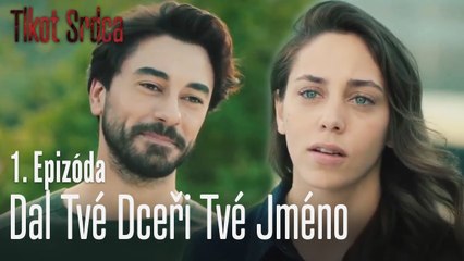 Dal tvé dceři tvé jméno - Tlkot Srdca 1. Epizóda