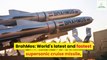BrahMos: World's latest and fastest supersonic cruise missile.