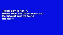 [Read] Born to Run: A Hidden Tribe, The Ultra-runners, and the Greatest Race the World Has Never