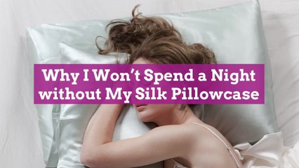 Why I Won’t Spend a Night Without My Silk Pillowcase