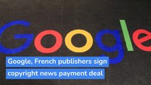 Google, French publishers sign copyright news payment deal, and other top stories in technology from January 22, 2021.