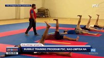 SPORTS BALITA: Bubble training program PSC, nag-umpisa na