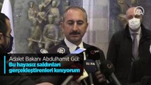 Adalet Bakanı Abdulhamit Gül: Bu hayasız saldırıları gerçekleştirenleri kınıyorum