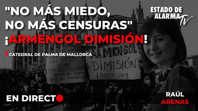 EN DIRECTO | No más miedo, no más censuras ¡Armengol dimisión! desde Palma de Mallorca