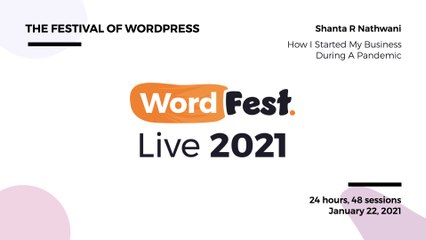 WordFest Live 2021 - Shanta Nathwani - How I Started My Business During A Pandemic