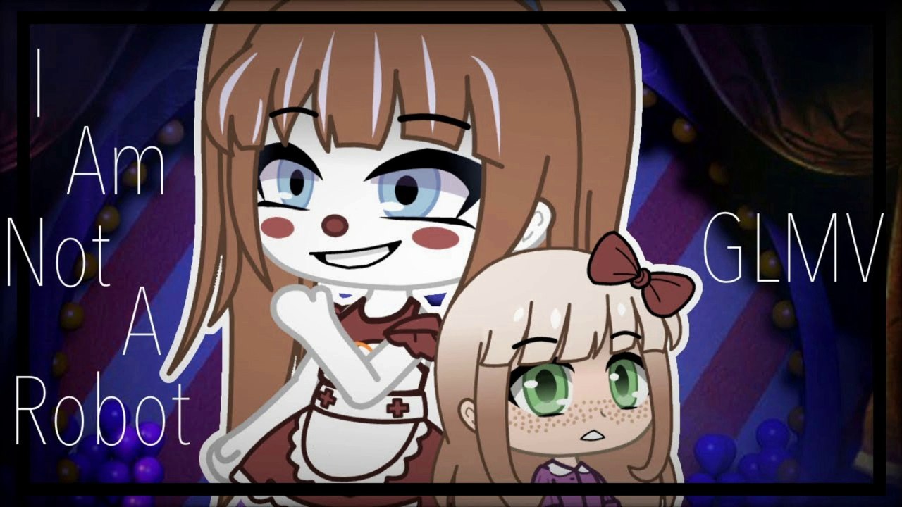 I Am Not A Robot ➤ FNAF ➤ GCMV ➤ Gacha Club Music Video