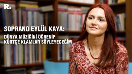 Soprano Eylül Kaya: Dünya müziğini öğrenip Kürtçe klamlar söyleyeceğim