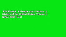 Full E-book  A People and a Nation: A History of the United States, Volume II: Since 1865  Best