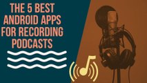 5 Best Android Apps for Recording Podcasts  2021