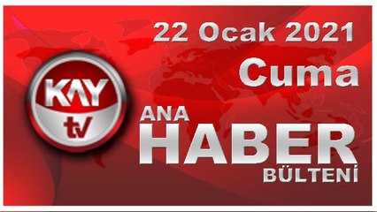 Kay Tv Ana Haber Bülteni (22 Ocak 2021)