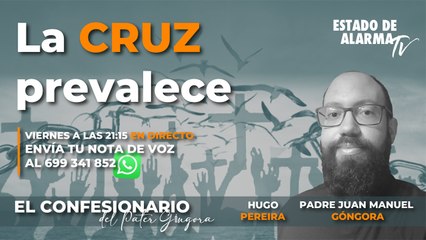 El Confesionario del Pater Góngora: La Cruz prevalece, con Hugo Pereira y el Padre Juan Manuel Góngora