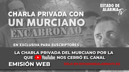 La charla privada del Murciano Encabronao por la que Youtube nos cerró el canal