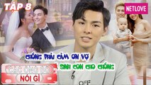 Các Ông Bố Nói Gì - Tập 08: Jay Quân chuẩn chồng soái ca, thương vợ bầu mang cả thanh xuân tặng vợ