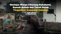 Nestapa Warga Ciherang Sukabumi, Rumah Roboh dan Tanah Retak Tinggalkan Kampung Halaman