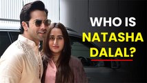 Who Is Natasha Dalal? - Varun Dhawan's Bride-To-Be