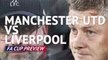 Manchester United v Liverpool - FA Cup Preview