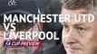 Manchester United v Liverpool - FA Cup Preview