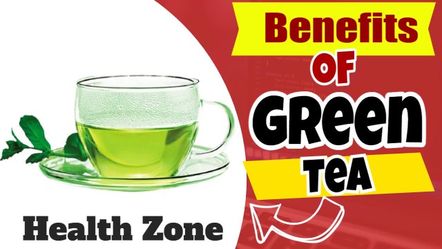 Benefits Of Green Tea Health Benefits Of Green Tea | Health Zone