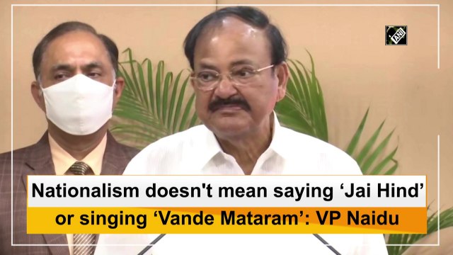 Nationalism doesn't mean saying ‘Jai Hind’ or singing ‘Vande Mataram’: VP Naidu
