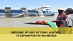 Dredging of Lake Victoria launched, to expand port by 400 meters