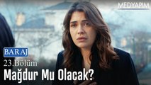 Nehir mağdur mu olacak? - Baraj 23. Bölüm