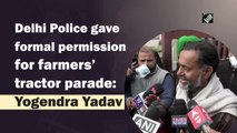 Delhi Police gave formal permission for farmers’ tractor parade: Yogendra Yadav