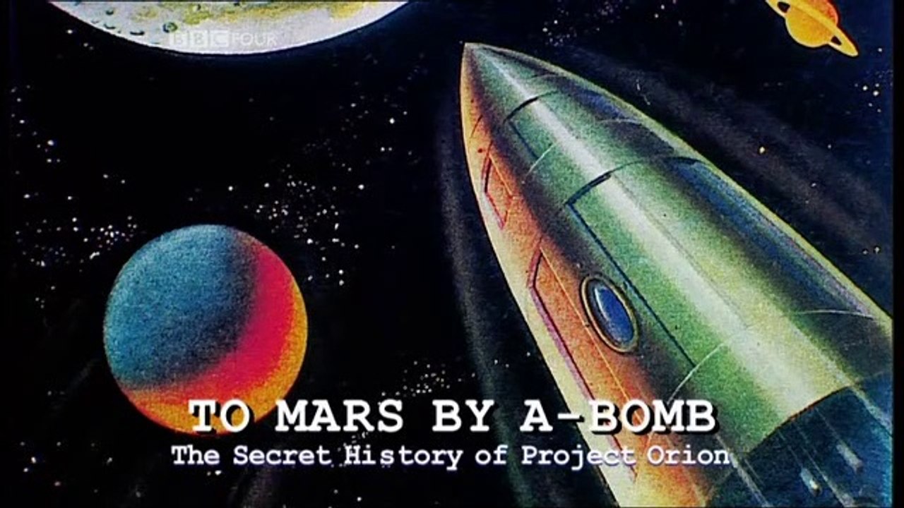 To Mars By A-Bomb: The Secret History of Project Orion