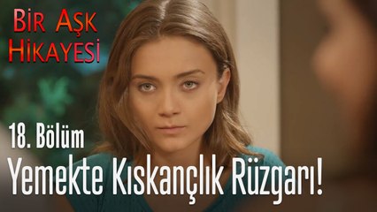 Yemekte kıskançlık rüzgarı! - Bir Aşk Hikayesi 18. Bölüm