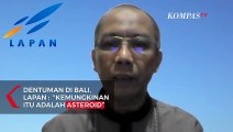 Lapan Ungkap Penyebab Dentuman Misterius di Buleleng, Bali