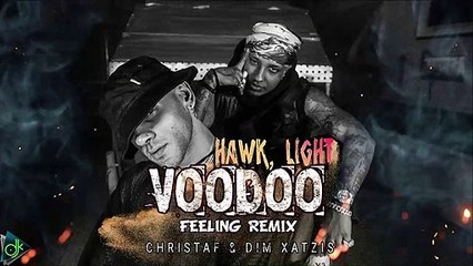 Hawk, Light - Voodoo (Feeling Remix by Christaf & Dim Xatzis)
