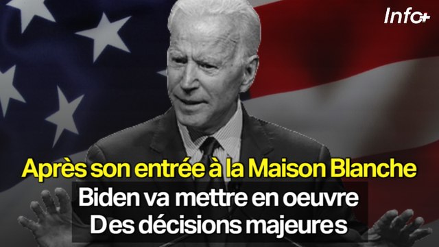 Après son entrée à la Maison Blanche ... Biden va mettre en oeuvre des décisions majeures