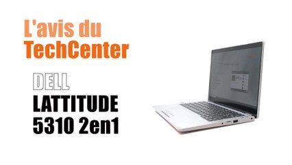 En direct du TechCenter, le nouveau Dell 5310 2 en 1