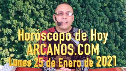 HOROSCOPO DE HOY de ARCANOS.COM - Lunes 25 de Enero de 2021