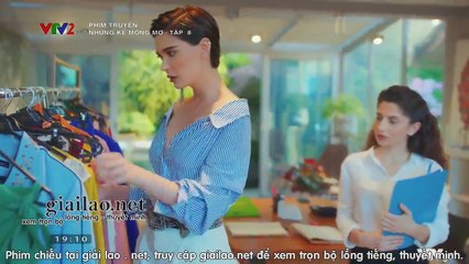 những kẻ mộng mơ tập 8 - VTV2 thuyết minh tap 9 - Phim Thỗ Nhĩ Kỳ - xem phim nhung ke mong mo