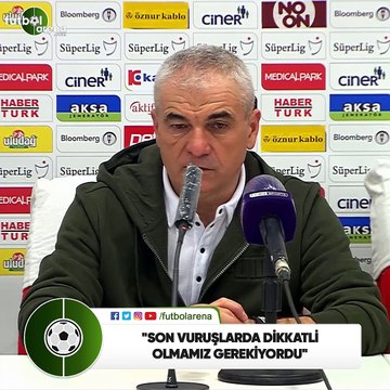 Rıza Çalımbay: Son vuruşlarda dikkatli olmamız gerekiyordu