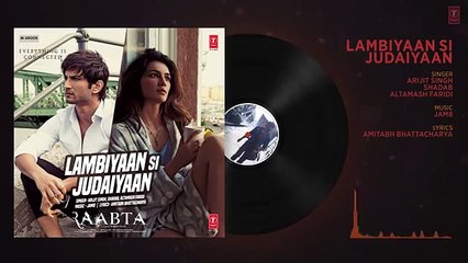 Arijit_Singh_:_Lambiyaan_Si_Judaiyaan_Song_(Audio)_|_Raabta_|_Sushant_Rajput,_Kriti_Sanon_|_T-Series(360p)