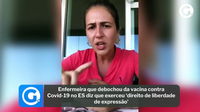 Enfermeira que debochou da vacina contra Covid-19 no ES diz que exerceu ‘direito de liberdade de expressão’