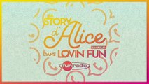 La Story d'Alice dans Lovin'Fun - L'intégrale du 25 janvier