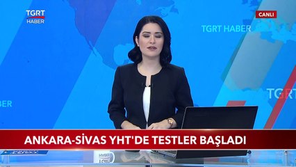 Ankara-Sivas YHT'de Testler Başladı