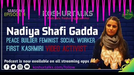 S2E4 Nadiya Shafi Gadda - Feminist , Video Activist