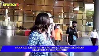 Sara Ali khan with brother Ibrahim Ali Khan snapped at the Airport | SpotboyE
