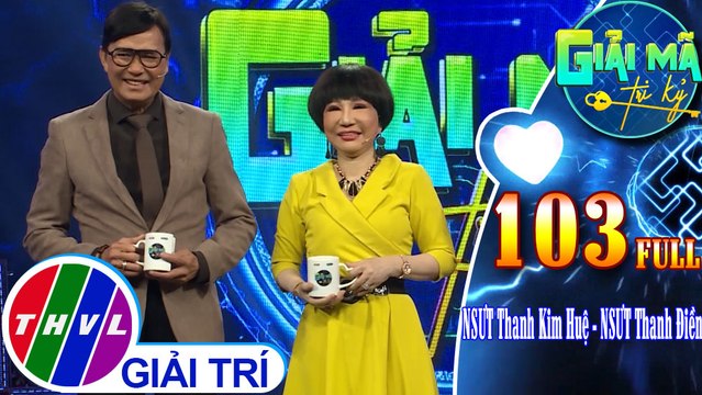 Giải mã tri kỷ - Tập 103: NSƯT Thanh Kim Huệ - NSƯT Thanh Điền