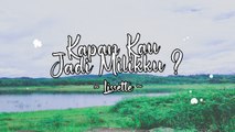 Lissette - Kapan Kau Jadi Milikku (Official Lyric Video)