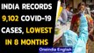 Covid-19: India records lowest cases in 8 months, fatalities also drop | Oneindia News
