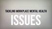 Tackling Workplace Mental Health Issues