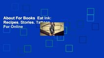 About For Books  Eat Ink: Recipes. Stories. Tattoos.  For Online