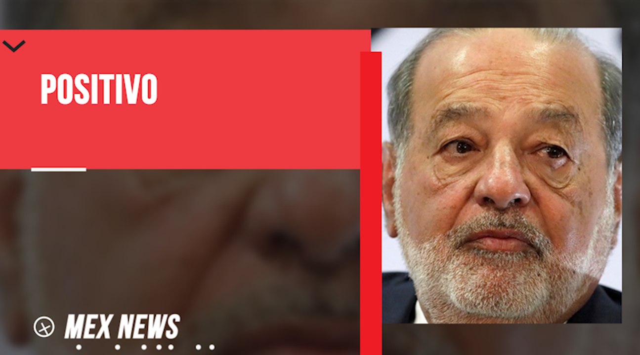 CARLOS SLIM TIENE COVID-19 Y PRESENTA SÍNTOMAS LEVES